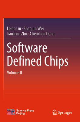 Software Defined Chips: Volume II - Liu, Leibo, and Wei, Shaojun, and Zhu, Jianfeng
