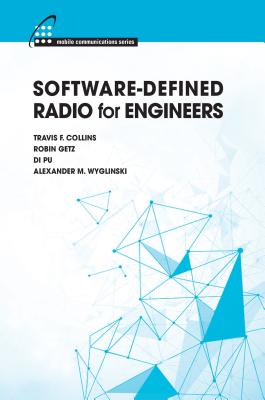 Software-Defined Radio for Engineers - Collins, Travis F, and Getz, Robin, and Pu, Di