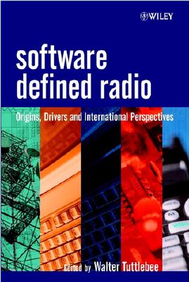 Software Defined Radio: Origins, Drivers and International Perspectives - Tuttlebee, Walter H W (Editor)