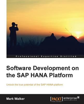 Software Development on the SAP HANA Platform - Walker, Mark