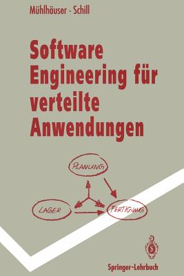 Software Engineering Fur Verteilte Anwendungen: Mechanismen Und Werkzeuge - M?hlh?user, Max, and Schill, Alexander