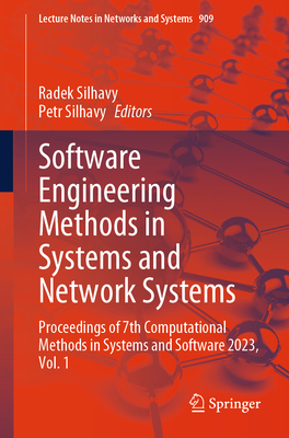 Software Engineering Methods in Systems and Network Systems: Proceedings of 7th Computational Methods in Systems and Software 2023, Vol. 1 - Silhavy, Radek (Editor), and Silhavy, Petr (Editor)