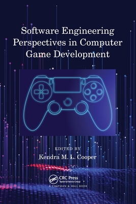 Software Engineering Perspectives in Computer Game Development - Cooper, Kendra M. L. (Editor)