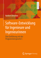 Software-Entwicklung fr Ingenieure und Ingenieurinnen: Eine Einfhrung mit der Programmiersprache C