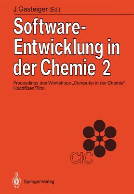 Software-Entwicklung in Der Chemie 2: Proceedings Des 2. Workshops "Computer in Der Chemie" Hochfilzen/Tirol 18.-20. November 1987 - Gasteiger, Johann (Editor)