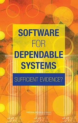 Software for Dependable Systems: Sufficient Evidence? - National Research Council, and Division on Engineering and Physical Sciences, and Computer Science and Telecommunications Board