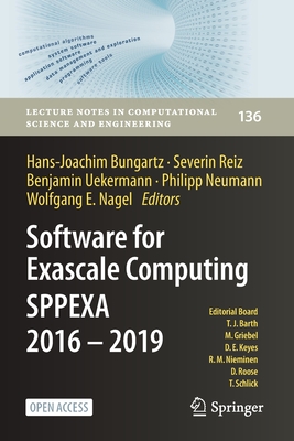 Software for Exascale Computing - Sppexa 2016-2019 - Bungartz, Hans-Joachim (Editor), and Reiz, Severin (Editor), and Uekermann, Benjamin (Editor)