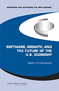 Software, Growth, and the Future of the U.S Economy: Report of a Symposium - National Research Council, and Policy and Global Affairs, and Board on Science Technology and Economic Policy