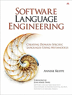 Software Language Engineering: Creating Domain-Specific Languages Using Metamodels