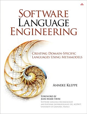 Software Language Engineering: Creating Domain-Specific Languages Using Metamodels - Kleppe, Anneke