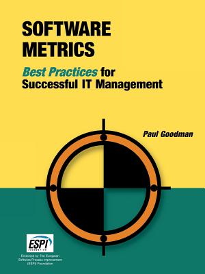 Software Metrics: Best Practices for Successful It Management - Goodman, Paul