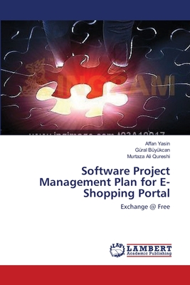 Software Project Management Plan for E-Shopping Portal - Yasin, Affan, and Bykcan, Gral, and Qureshi, Murtaza Ali