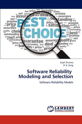 Software Reliability Modeling and Selection - Sharma, Kapil, and Garg, R K