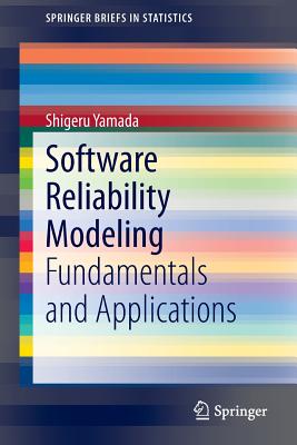 Software Reliability Modeling: Fundamentals and Applications - Yamada, Shigeru