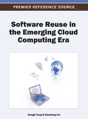 Software Reuse in the Emerging Cloud Computing Era - Yang, Hongji (Editor), and Liu, Xiaodong (Editor)