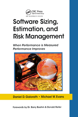 Software Sizing, Estimation, and Risk Management: When Performance is Measured Performance Improves - Galorath, Daniel D., and Evans, Michael W.