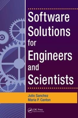 Software Solutions for Engineers and Scientists - Sanchez, Julio, and Canton, Maria P