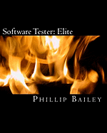 Software Tester: Elite: The Software Tester's All-You-Need-To-Know Action Guide