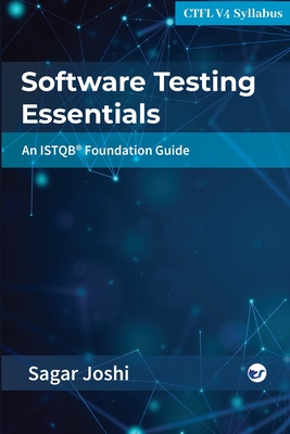 Software Testing Essentials: An ISTQB(R) Foundation Guide - Joshi, Sagar