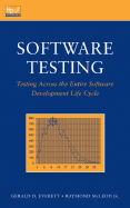 Software Testing: Testing Across the Entire Software Development Life Cycle - Everett, Gerald D, and McLeod, Raymond