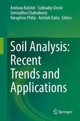 Soil Analysis: Recent Trends and Applications - Rakshit, Amitava (Editor), and Ghosh, Subhadip (Editor), and Chakraborty, Somsubhra (Editor)