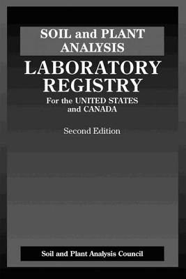 Soil and Plant Analysis: Laboratory Registry for the United States and Canada, Second Edition - Jones, J Benton, Jr.