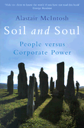 Soil and Soul: People Versus Corporate Power - McIntosh, Alastair