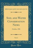 Soil and Water Conservation News, Vol. 2: October, 1981 (Classic Reprint)