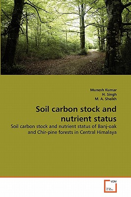 Soil carbon stock and nutrient status - Kumar, Munesh, and Singh, H, Dr., and A Sheikh, M