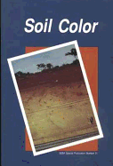 Soil Color: Proceedings of a Symposium Sponsored by Divisions S-5 and S-9 of the Soil Science Society of America in San Antonio, Texas, 21-26 Oct. 1990