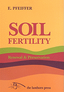 Soil Fertility, Renewal & Preservation: Bio-Dynamic Farming and Gardening