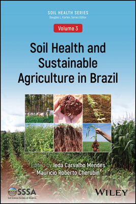 Soil Health and Sustainable Agriculture in Brazil - Mendes, Ieda Carvalho (Editor), and Cherubin, Mauricio Roberto (Editor)