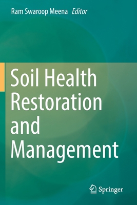 Soil Health Restoration and Management - Meena, Ram Swaroop (Editor)