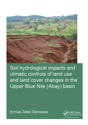 Soil hydrological impacts and climatic controls of land use and land cover changes in the Upper Blue Nile (Abay) basin - Teferi Demessie, Ermias