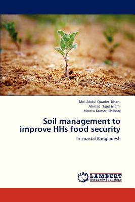 Soil Management to Improve HHS Food Security - Khan MD Abdul Quader, and Tajul Islam Ahmad, and Shikder Montu Kumar