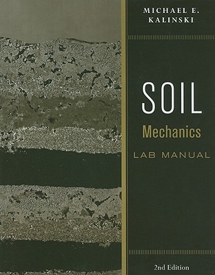 Soil Mechanics Lab Manual - Kalinski, Michael E