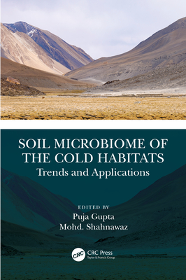 Soil Microbiome of the Cold Habitats: Trends and Applications - Gupta, Puja (Editor), and Shahnawaz, Mohd (Editor)