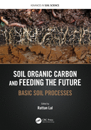 Soil Organic Carbon and Feeding the Future: Basic Soil Processes