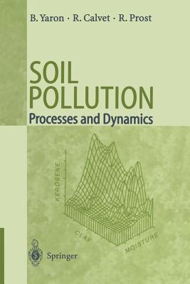 Soil Pollution: Processes and Dynamics - Yaron, Bruno, and Calvet, Raoul, and Prost, Rene