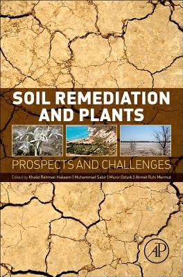 Soil Remediation and Plants: Prospects and Challenges - Hakeem, Khalid (Editor), and Sabir, Muhammad (Editor), and Ozturk, Munir (Editor)