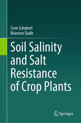 Soil Salinity and Salt Resistance of Crop Plants - Schubert, Sven, and Qadir, Manzoor