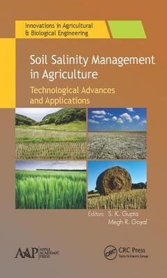 Soil Salinity Management in Agriculture: Technological Advances and Applications - Gupta, S. K. (Editor), and Goyal, Megh R. (Editor)