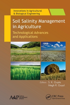 Soil Salinity Management in Agriculture: Technological Advances and Applications - Gupta, S K (Editor), and Goyal, Megh R (Editor)