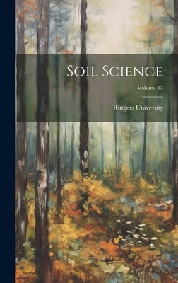 Soil Science; Volume 13 - Rutgers University (Creator)