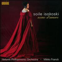 Soile Isokoski: Scene d'amour - Soile Isokoski (soprano); Helsinki Philharmonic Orchestra; Mikko Franck (conductor)