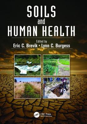 Soils and Human Health - Brevik, Eric C. (Editor), and Burgess, Lynn C. (Editor)