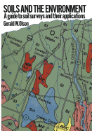 Soils and the Environment: A Guide to Soil Surveys and Their Applications - Olson, Gerald W