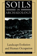 Soils in Archaeology: Landscape Evolution and Human Occupation