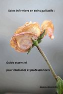 Soins infirmiers en soins palliatifs: Guide essentiel pour tudiants et professionnels