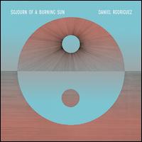 Sojourn of a Burning Sun - Daniel Rodriguez
